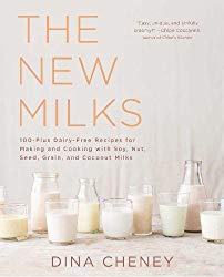 The New Milks Dairy Free Milk Cookbook